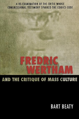 Fredric Wertham and the Critique of Mass Culture book