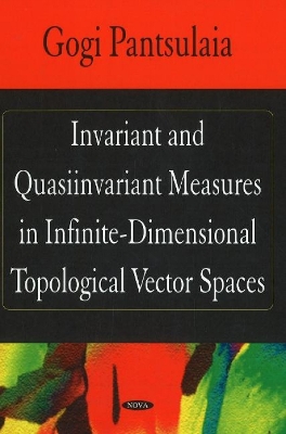 Invariant & Quasiinvariant Measures in Infinite-Dimensional Topological Vector Spaces book