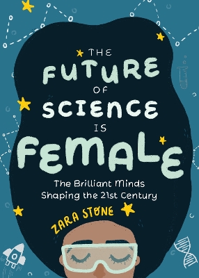 The Future of Science is Female: The Brilliant Minds Shaping the 21st Century (Gift for teenage girls 13-15) book