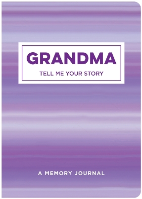 Grandma Tell Me Your Story: A Memory Journal book