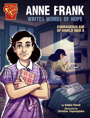Anne Frank Writes Words of Hope: Courageous Kid of World War II book