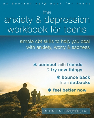 The Anxiety and Depression Workbook for Teens: Simple CBT Skills to Help You Deal with Anxiety, Worry, and Sadness book