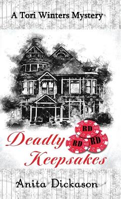 Deadly Keepsakes: A Tori Winters Mystery: Book 1 by Anita Dickason