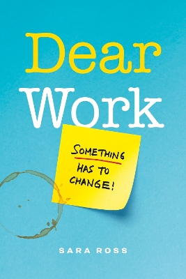 Dear Work: Something Has to Change book