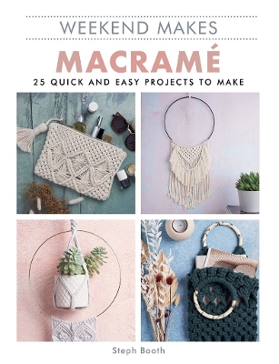 Macrame: 25 Quick and Easy Projects to Make book