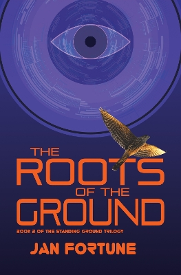 The Roots on the Ground: The Standing Ground Trilogy Book 2 book