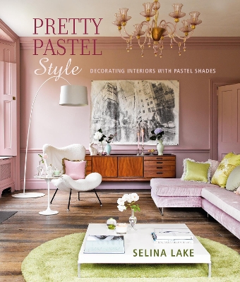 Pretty Pastel Style: Decorating Interiors with Pastel Shades book