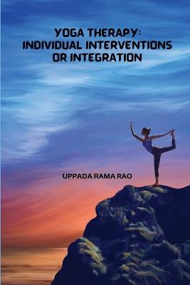 Yoga Therapy Individual Interventions or Integration book
