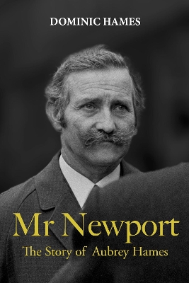 Mr Newport: The Story of Aubrey Hames book