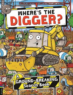 Where’s the Digger?: A Ground-breaking Search and Find Book book