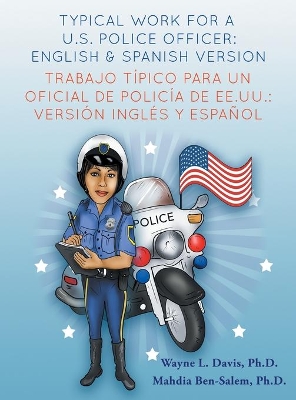 Typical work for a U.S police officer- English and Spanish version Trabajo típico para un oficial de policía de EE.UU. - versión inglés y español by Wayne L Davis