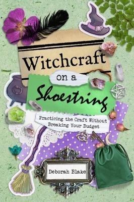 Witchcraft on a Shoestring: Practicing the Craft without Breaking Your Budget book