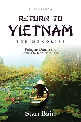 Return to Vietnam-The Memories: Facing my Demons and Coming to Terms with Them book