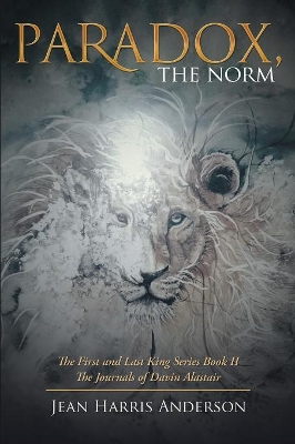 Paradox, the Norm: The First and Last King Series Book Ii the Journals of Davin Alastair by Jean Harris Anderson