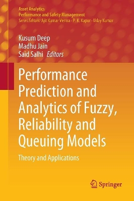 Performance Prediction and Analytics of Fuzzy, Reliability and Queuing Models: Theory and Applications by Kusum Deep