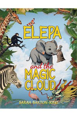 Elepa and the Magic Cloud by Sarah Barton-King