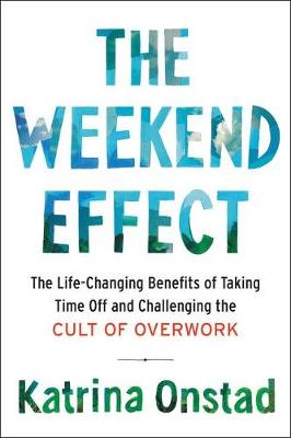 The Weekend Effect by Katrina Onstad