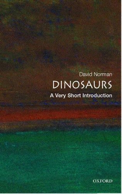 Dinosaurs: A Very Short Introduction by David Norman