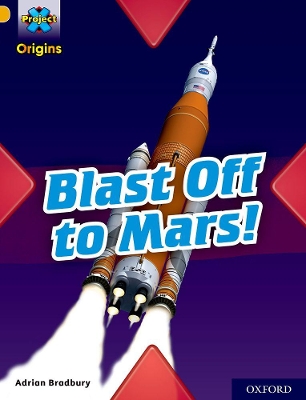 Project X Origins: Gold Book Band, Oxford Level 9: Blast Off to Mars! book