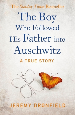 The Boy Who Followed His Father into Auschwitz: The Number One Sunday Times Bestseller by Jeremy Dronfield