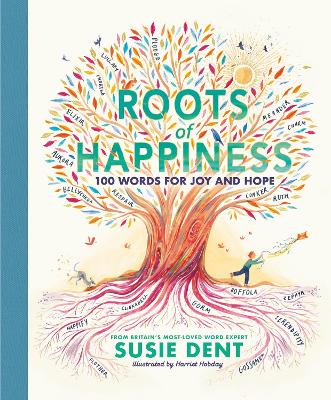 Roots of Happiness: 100 Words for Joy and Hope from Britain’s Most-Loved Word Expert book