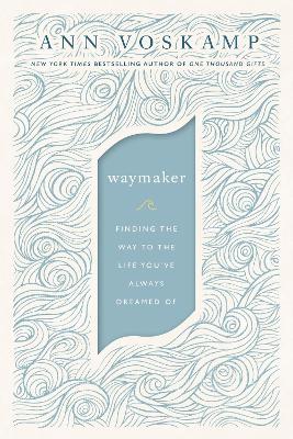 WayMaker: Finding the Way to the Life You’ve Always Dreamed Of book