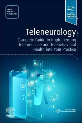 Teleneurology: Complete Guide to Implementing Telemedicine and Telebehavioral Health into Your Practice book