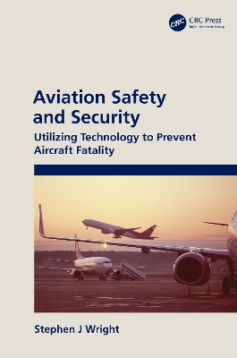 Aviation Safety and Security: Utilizing Technology to Prevent Aircraft Fatality book