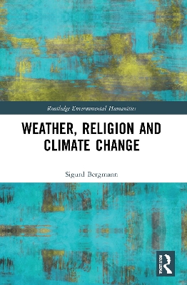 Weather, Religion and Climate Change by Sigurd Bergmann