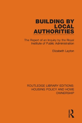 Building by Local Authorities: The Report of an Inquiry by the Royal Institute of Public Administration book
