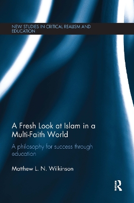 A Fresh Look at Islam in a Multi-Faith World by Matthew Wilkinson