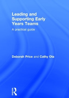 Leading and Supporting Early Years Teams: A practical guide by Deborah Price