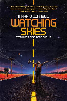 Watching Skies: Star Wars, Spielberg and Us book