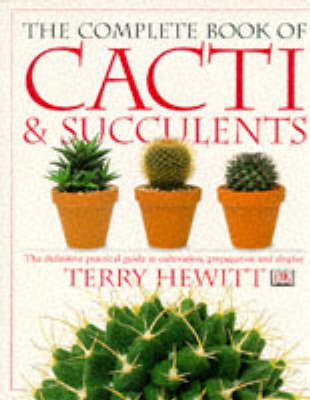 Complete Book of Cacti & Succulents by Terry Hewitt