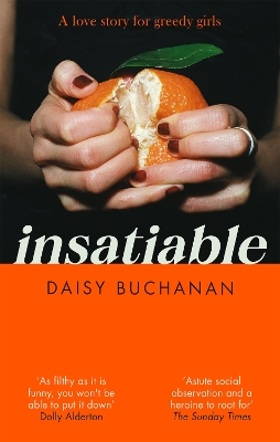Insatiable: 'A frank, funny account of 21st-century lust' Independent by Daisy Buchanan