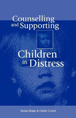 Counselling and Supporting Children in Distress by Helen Cowie