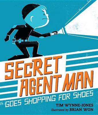 Secret Agent Man Goes Shopping for Shoes by Tim Wynne-Jones