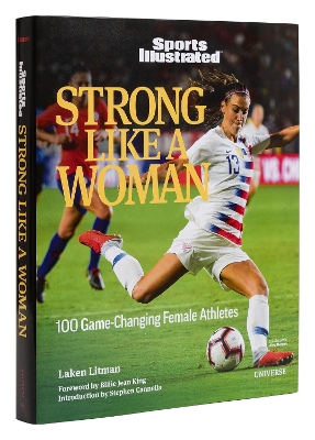 Strong Like a Woman: 100 Game-changing Female Athletes by Laken Litman