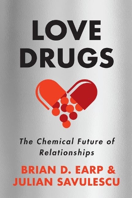Love Drugs: The Chemical Future of Relationships book