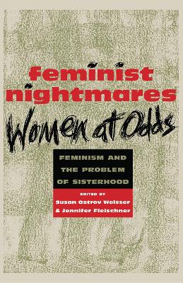 Feminist Nightmares: Women At Odds by Susan Ostrov Weisser