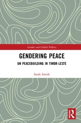 Gendering Peace: UN Peacebuilding in Timor-Leste book