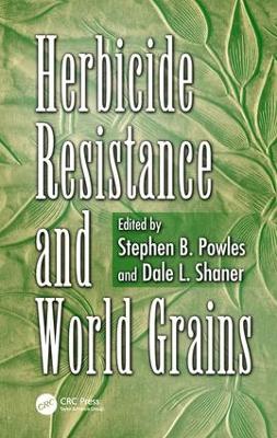 Herbicide Resistance and World Grains by Stephen B. Powles