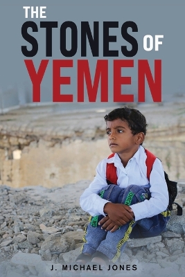 The Stones of Yemen by J Michael Jones