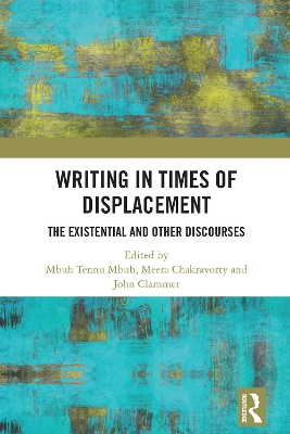 Writing in Times of Displacement: The Existential and Other Discourses by Mbuh Tennu Mbuh