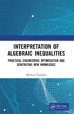 Interpretation of Algebraic Inequalities: Practical Engineering Optimisation and Generating New Knowledge by Michael T. Todinov