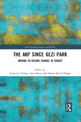 The The AKP Since Gezi Park: Moving to Regime Change in Turkey by Susannah Verney