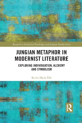 Jungian Metaphor in Modernist Literature: Exploring Individuation, Alchemy and Symbolism book