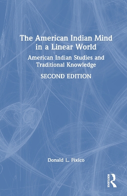 The American Indian Mind in a Linear World: American Indian Studies and Traditional Knowledge book