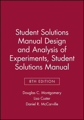 Student Solutions Manual Design and Analysis of Experiments 8E by Douglas C. Montgomery