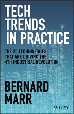 Tech Trends in Practice: The 25 Technologies that are Driving the 4th Industrial Revolution book
